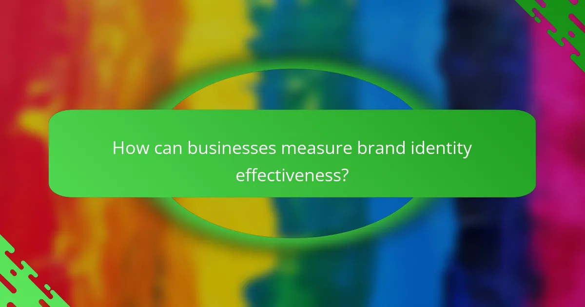 How can businesses measure brand identity effectiveness?