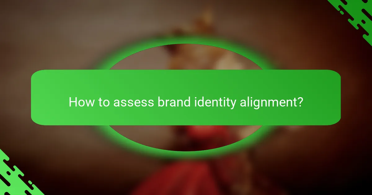 How to assess brand identity alignment?