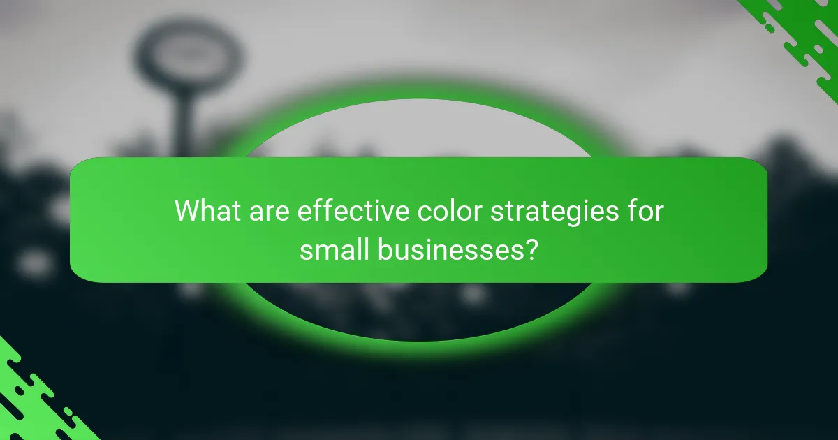 What are effective color strategies for small businesses?
