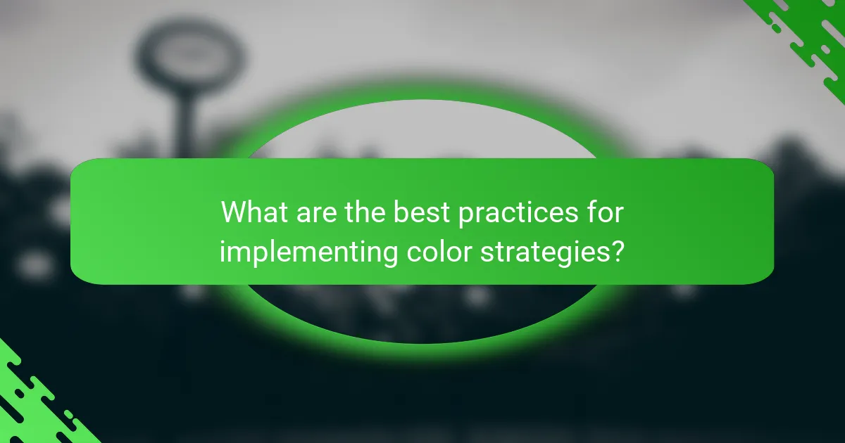 What are the best practices for implementing color strategies?