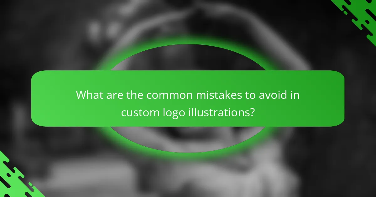 What are the common mistakes to avoid in custom logo illustrations?