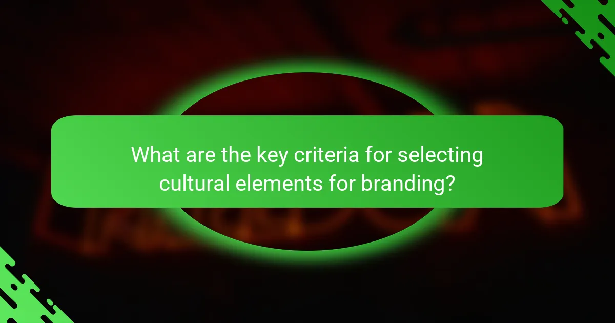 What are the key criteria for selecting cultural elements for branding?