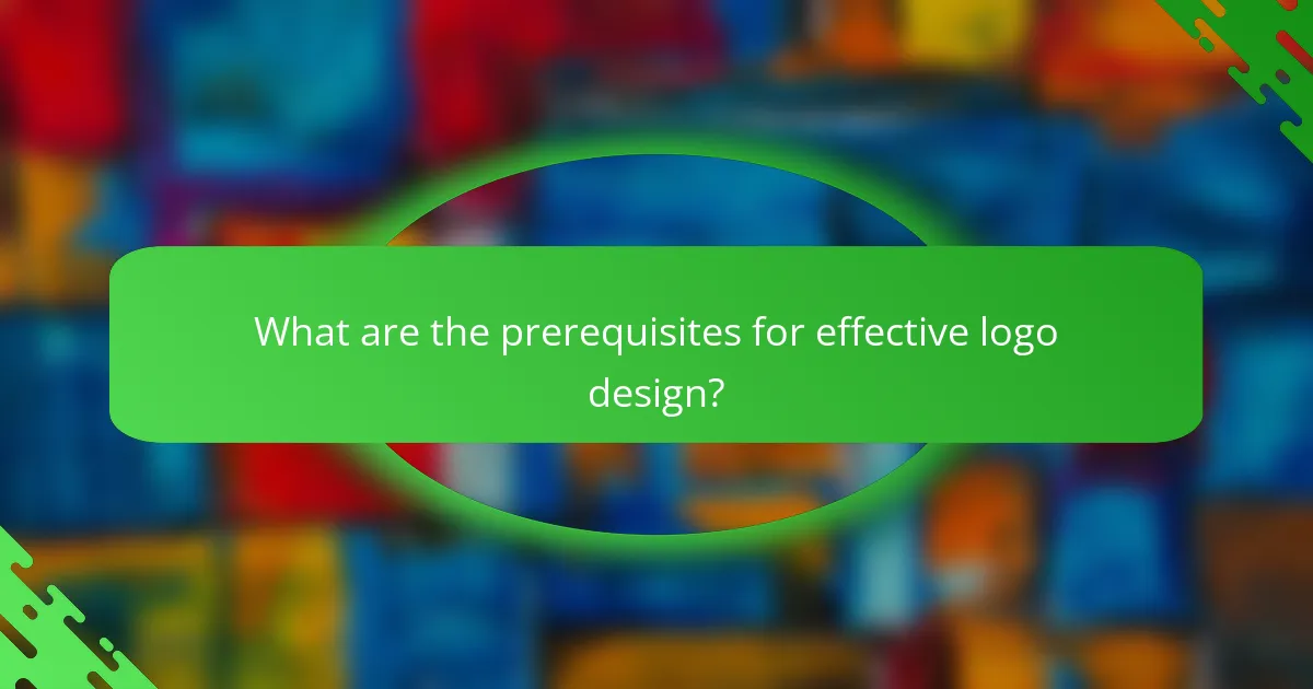 What are the prerequisites for effective logo design?