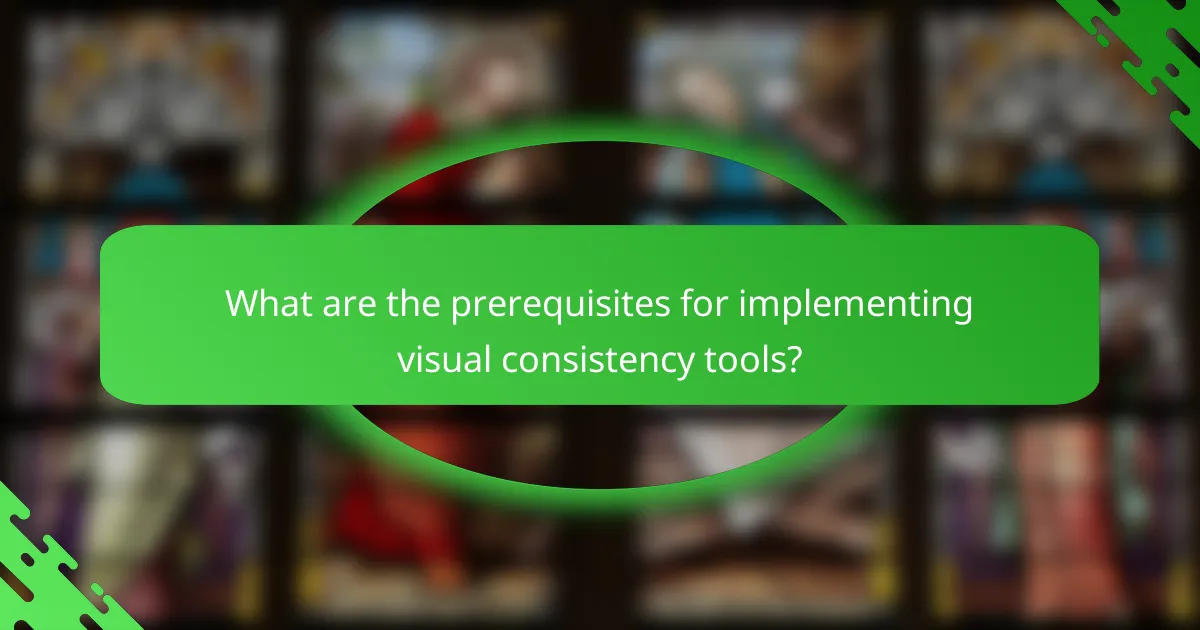 What are the prerequisites for implementing visual consistency tools?