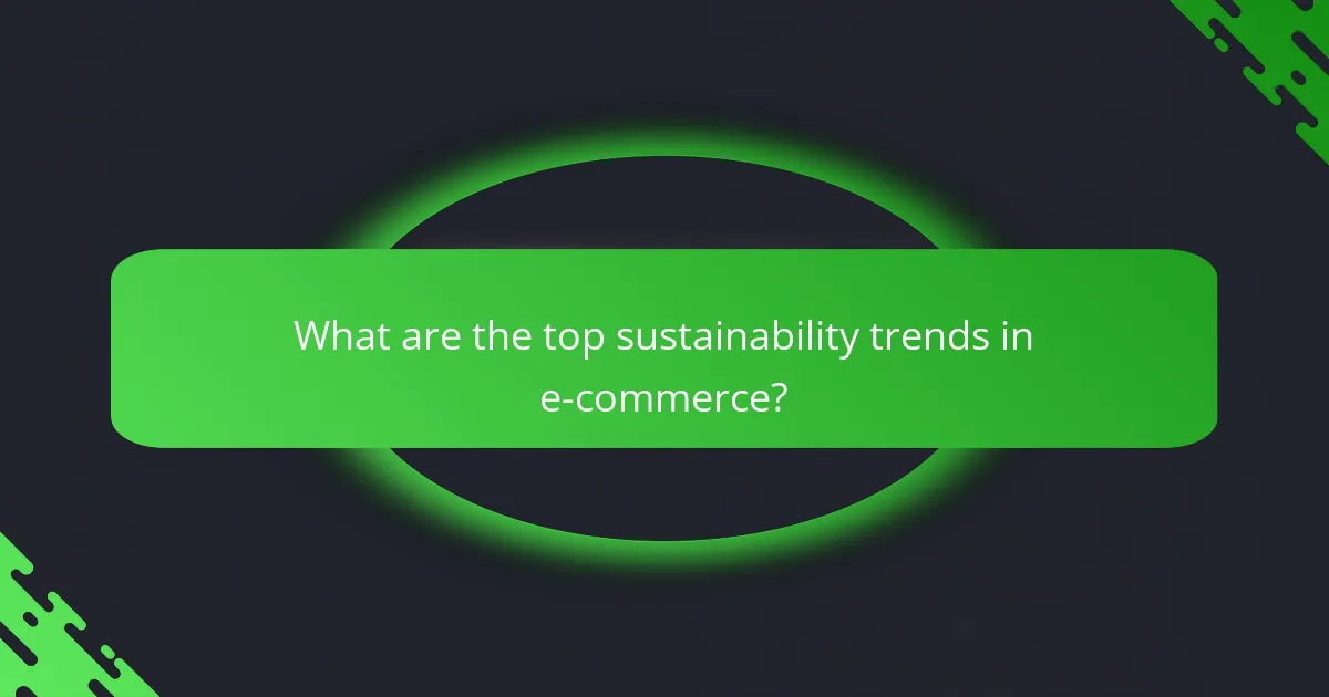 What are the top sustainability trends in e-commerce?