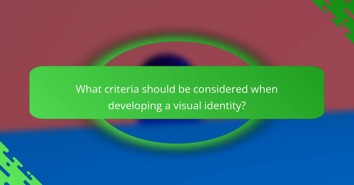 What criteria should be considered when developing a visual identity?