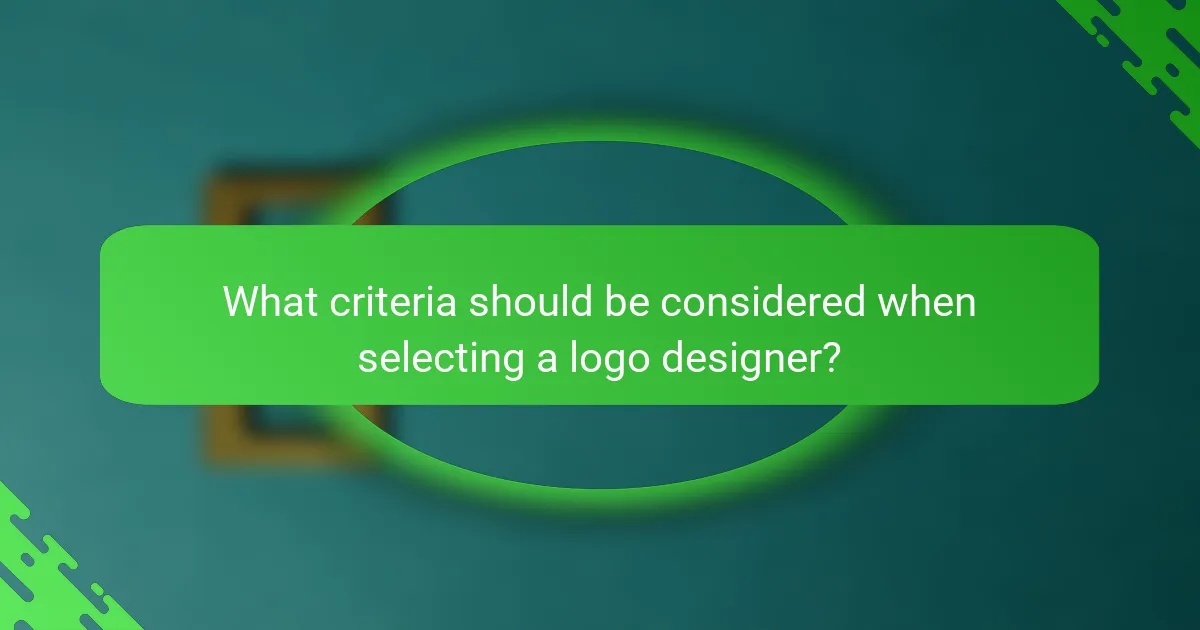 What criteria should be considered when selecting a logo designer?