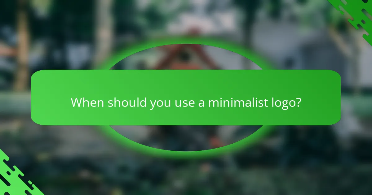 When should you use a minimalist logo?