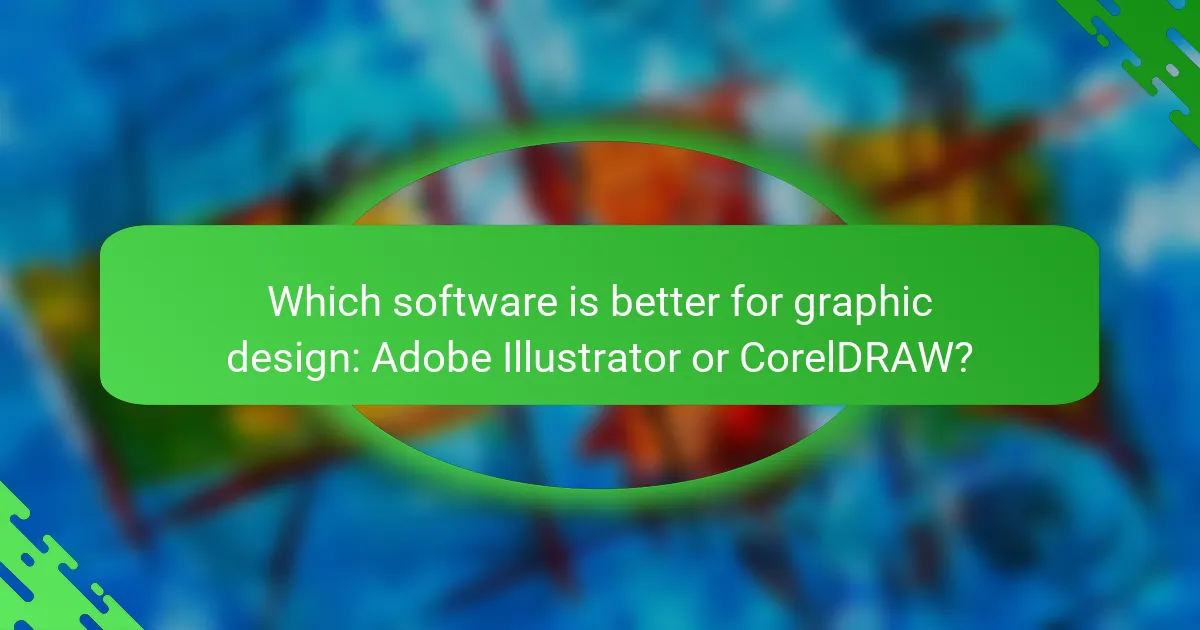 Which software is better for graphic design: Adobe Illustrator or CorelDRAW?